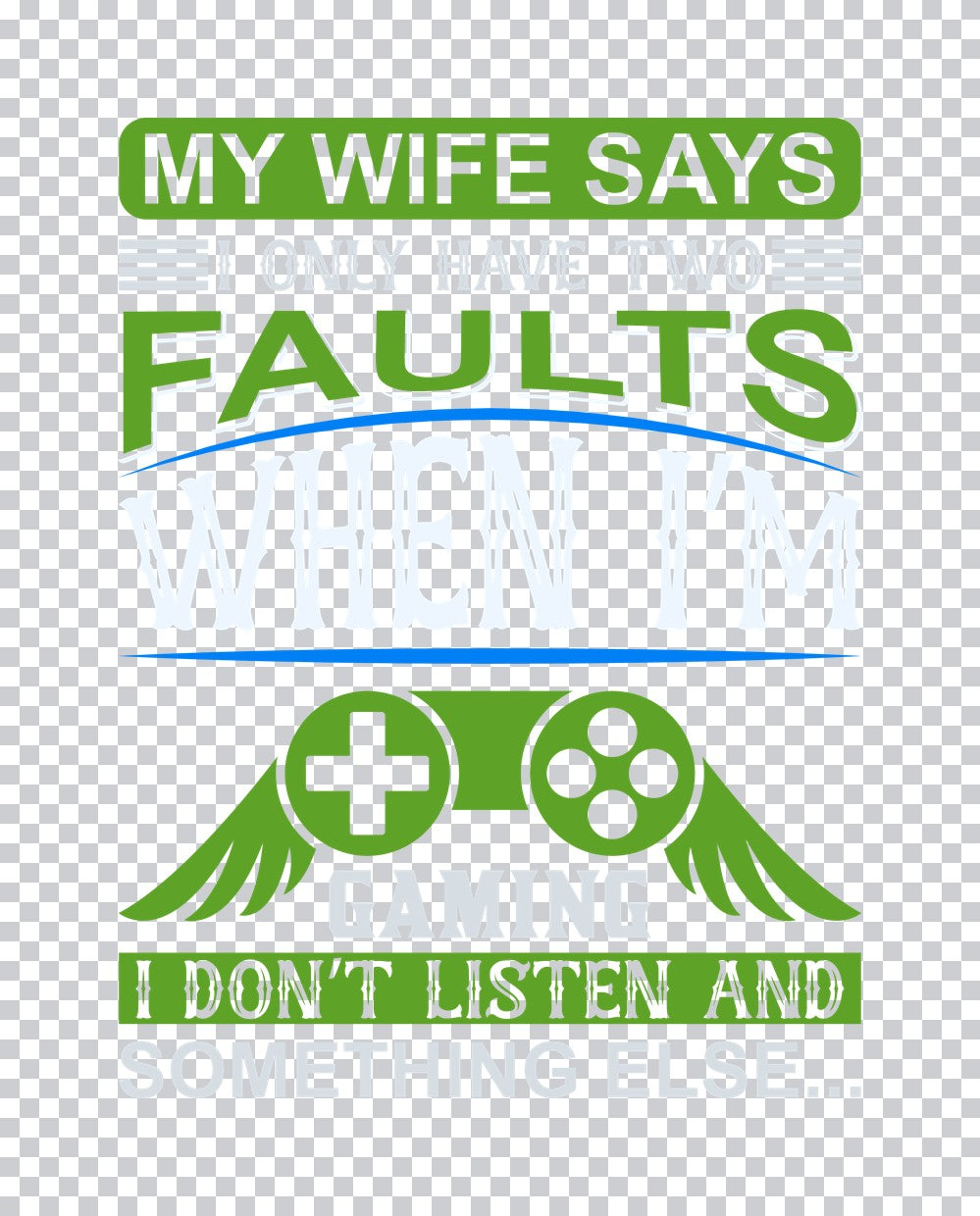 My Wife Says I Only Have Two Faults DTF Transfer