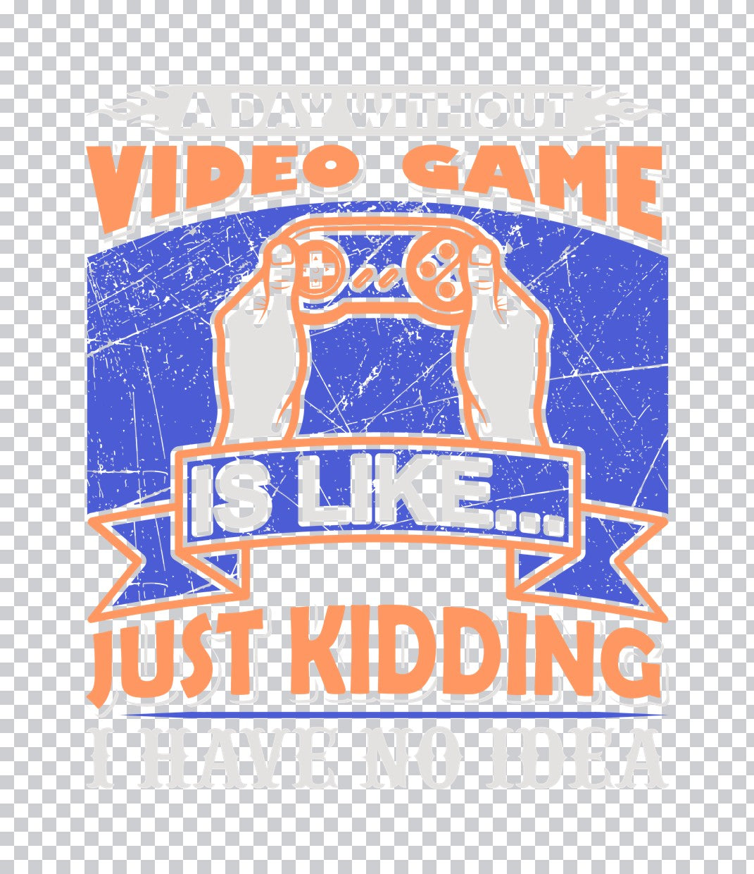 A Day Without Video Games DTF Transfer