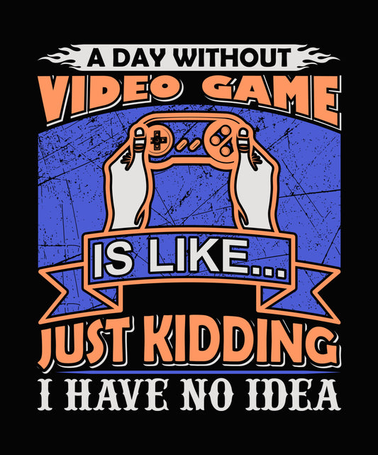 A Day Without Video Games DTF Transfer