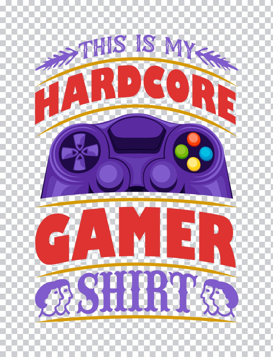 This Is My Hardcore Gamer Shirt DTF Transfer