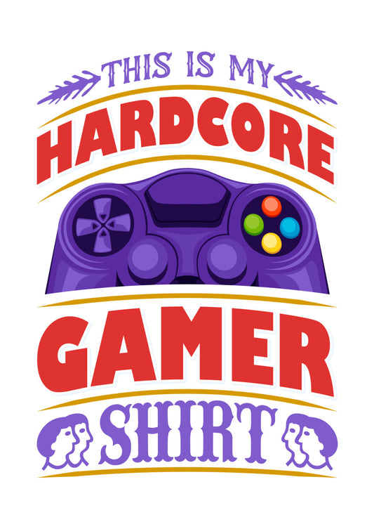 This Is My Hardcore Gamer Shirt DTF Transfer