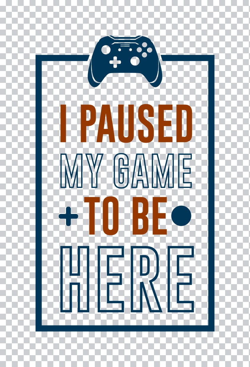 I Paused My Game To Be Here DTF Transfer