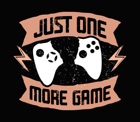 Just One More Game Ribbon DTF Transfer