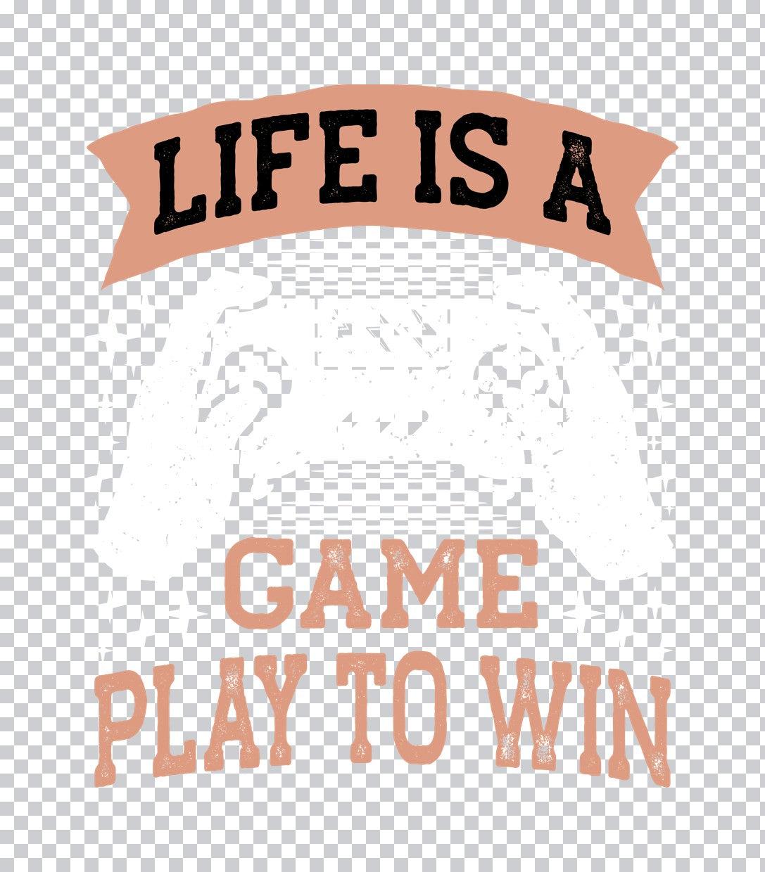 Life Is A Game Play To Win DTF Transfer