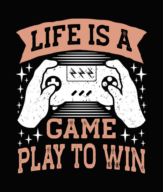 Life Is A Game Play To Win DTF Transfer
