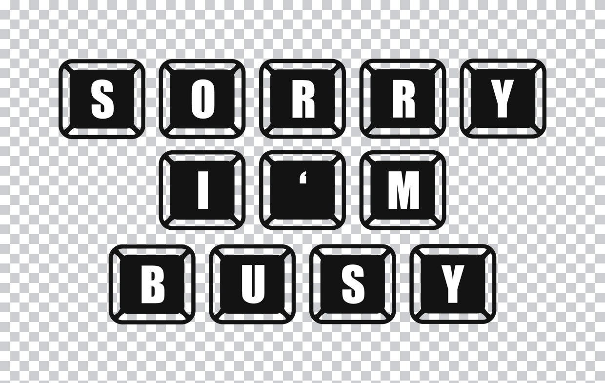 Sorry I'm Busy Keyboard Key DTF Transfer