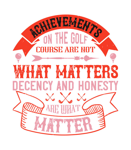 Decency and Honesty Golf Quote DTF Transfer