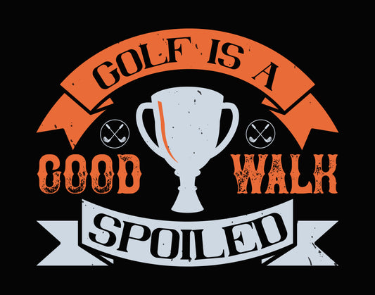 Good Walk Spoiled Trophy DTF Transfer