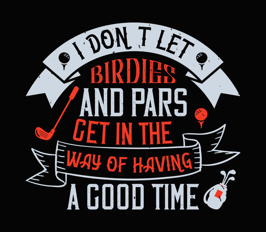 Funny Golf Good Time Quote DTF Transfer