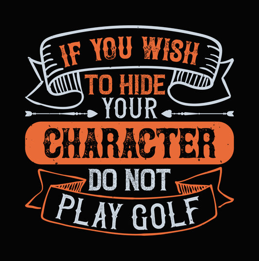 Hide Your Character Golf DTF Transfer