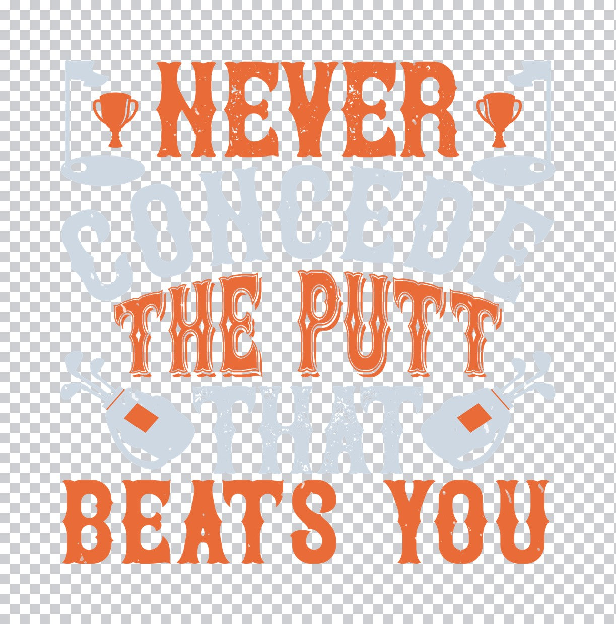 Never Concede The Putt DTF Transfer