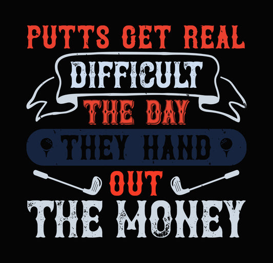 Putts Get Real Difficult DTF Transfer