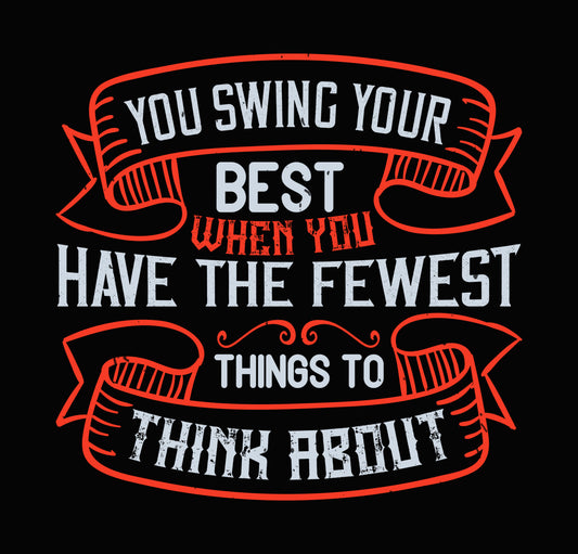 You Swing Your Best Golf Quote DTF Transfer