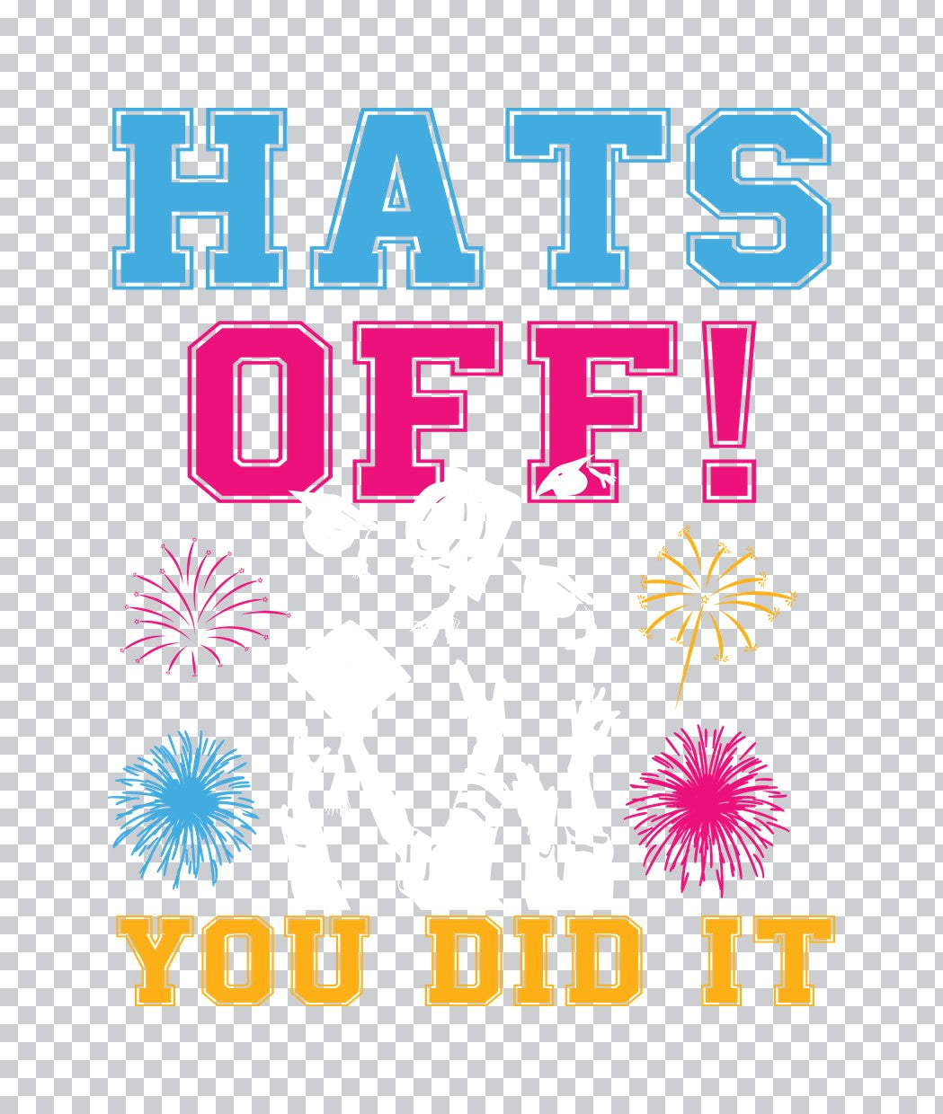 Hats Off You Did It DTF Transfer