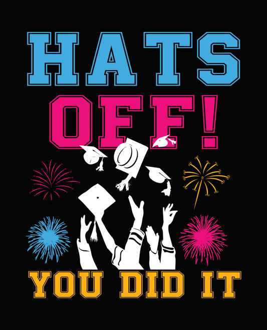 Hats Off You Did It DTF Transfer
