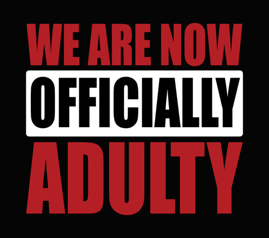 We Are Now Officially Adult DTF Transfer