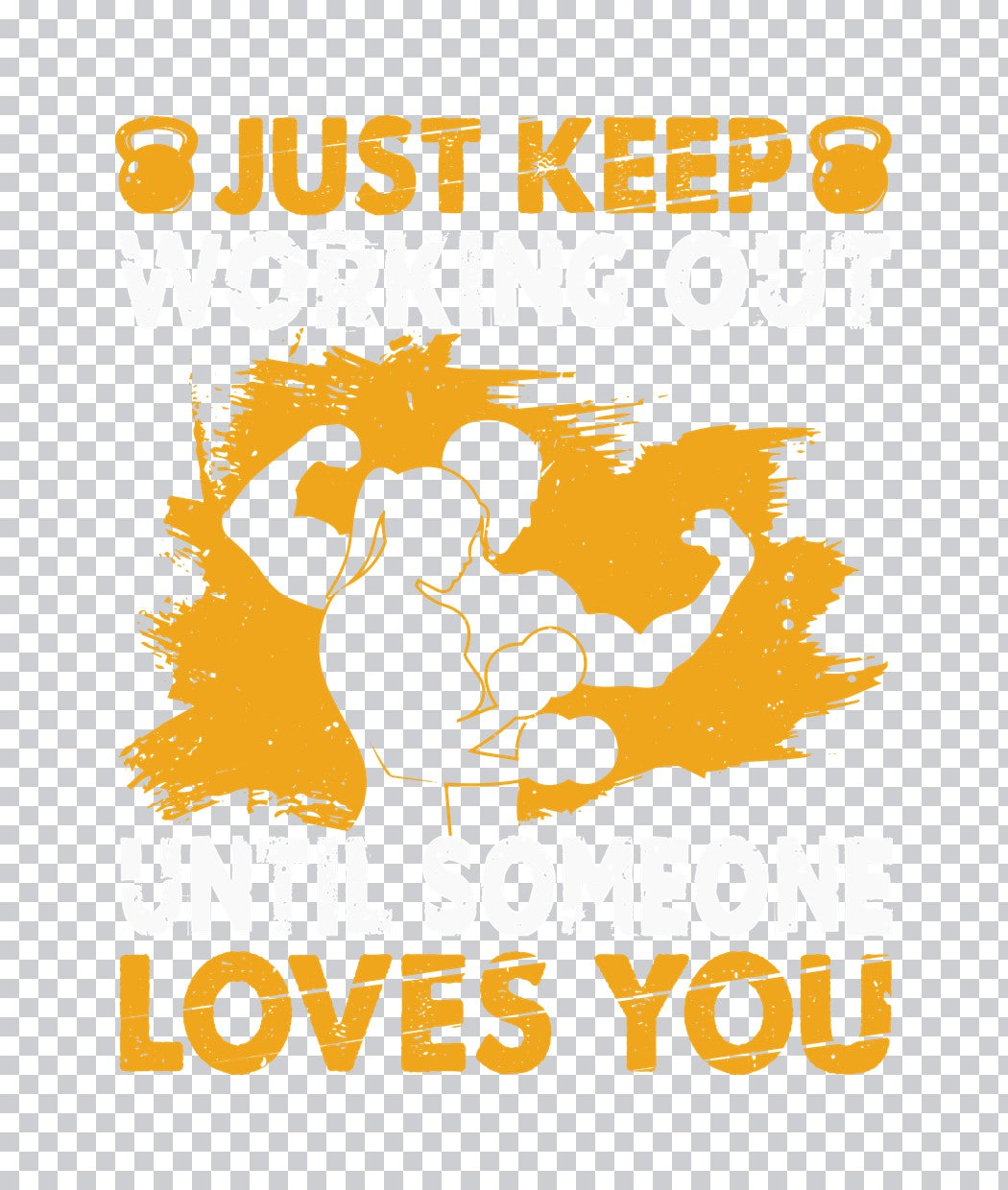 Just Keep Working Out Until Loved DTF Transfer