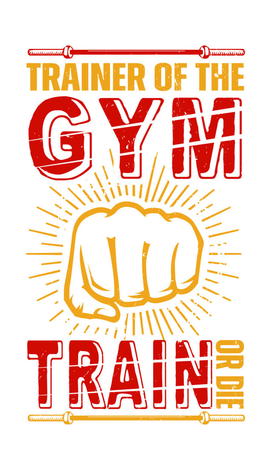 Trainer Of The Gym Train Or Die DTF Transfer
