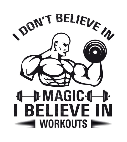 I Don't Believe In Magic Workout DTF Transfer