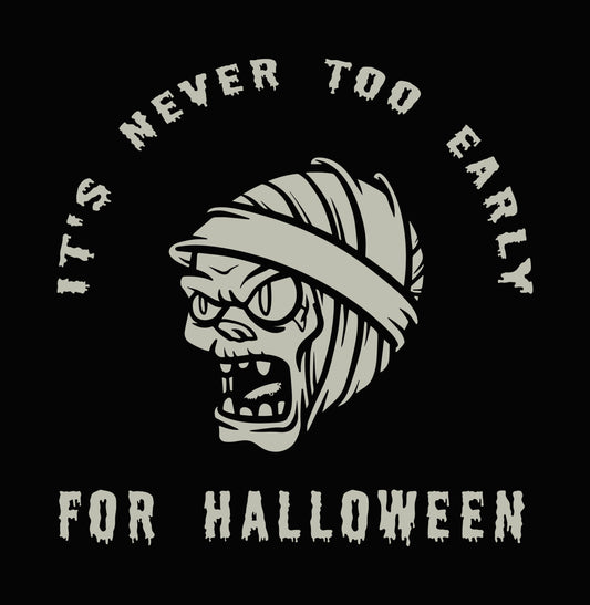 It's Never Too Early For Halloween Mummy DTF Transfer