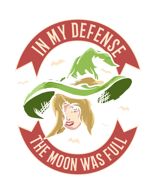 In My Defense The Moon Was Full Witch DTF Transfer