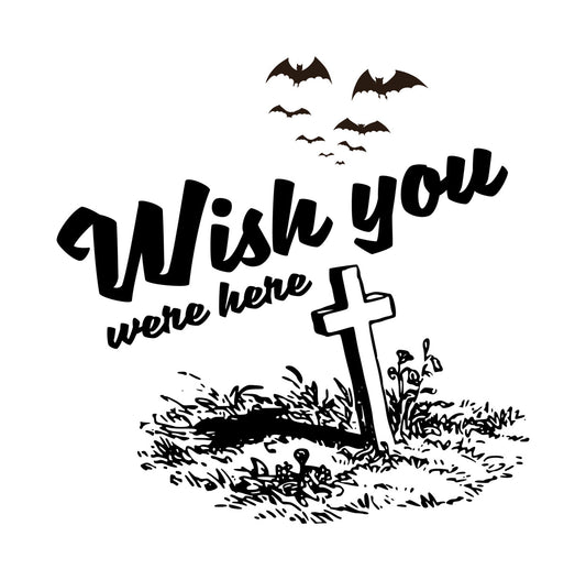 Wish You Were Here Grave DTF Transfer