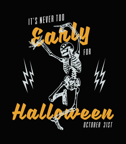 It's Never Too Early For Halloween DTF Transfer