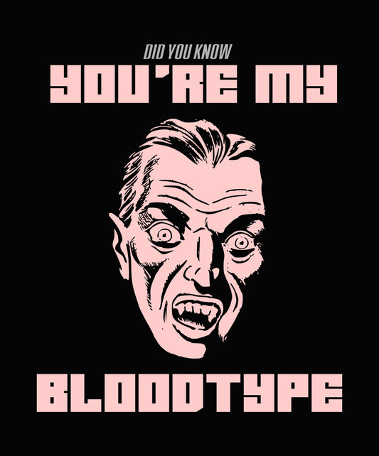 You're My Bloodtype Vampire DTF Transfer
