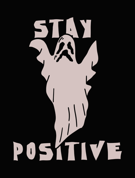 Stay Positive Ghost DTF Transfer