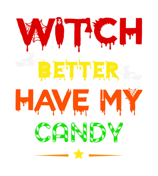 Witch Better Have My Candy DTF Transfer
