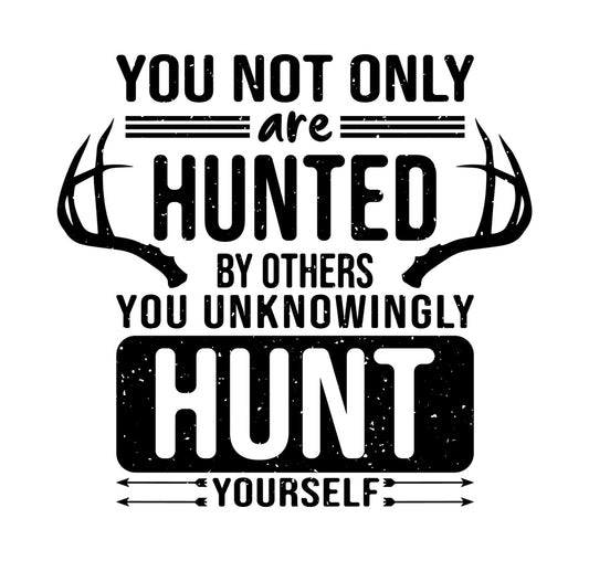 You Not Only Are Hunted DTF Transfer