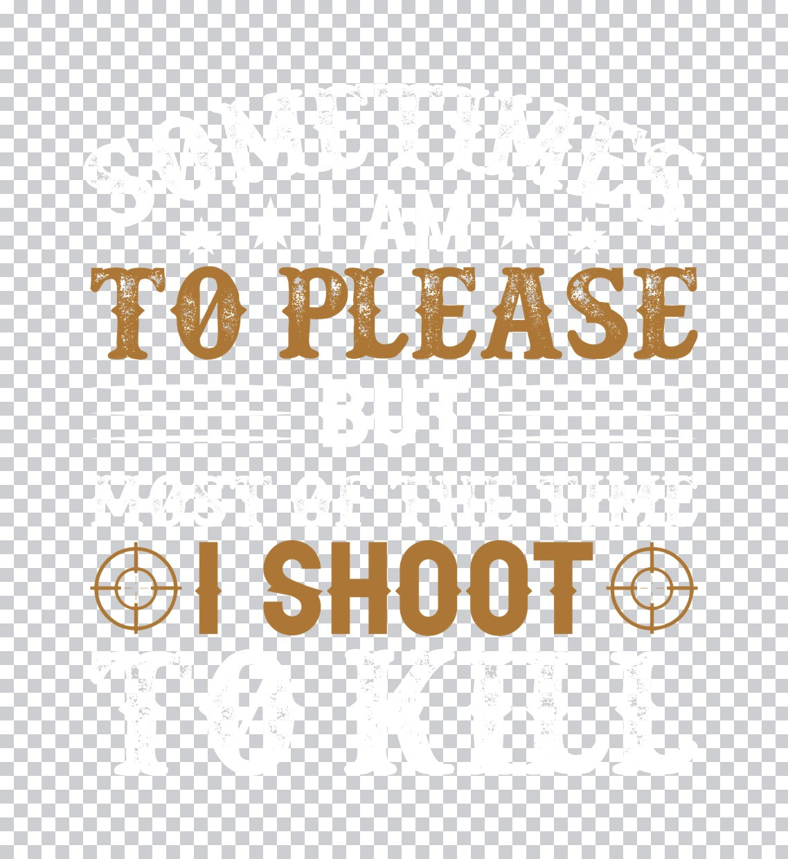 I Shoot To Please Hunting DTF Transfer