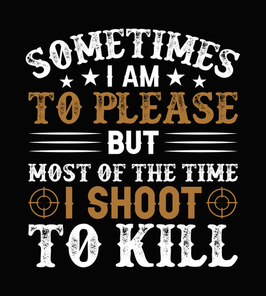 I Shoot To Please Hunting DTF Transfer