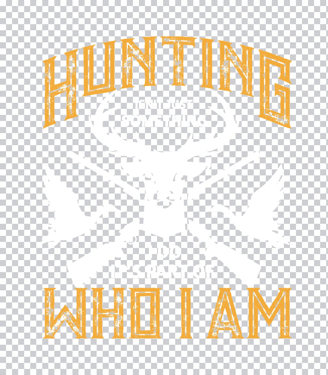 Hunting Is Who I Am DTF Transfer