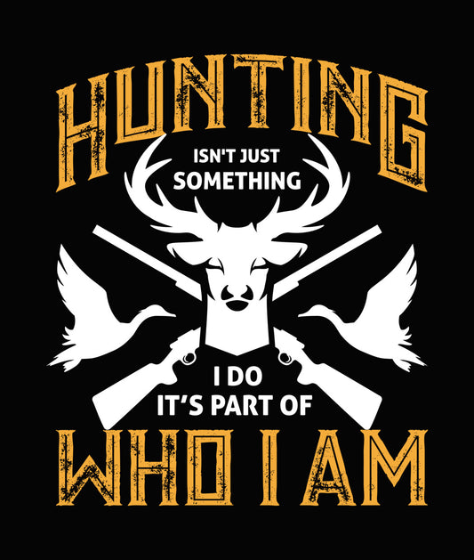 Hunting Is Who I Am DTF Transfer