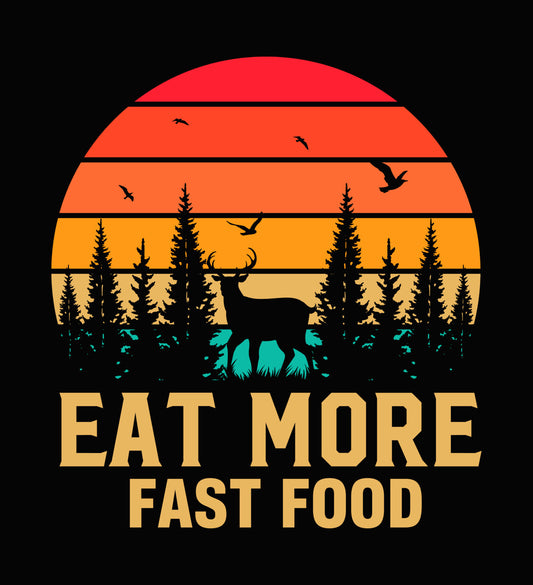 Eat More Fast Food Hunting DTF Transfer