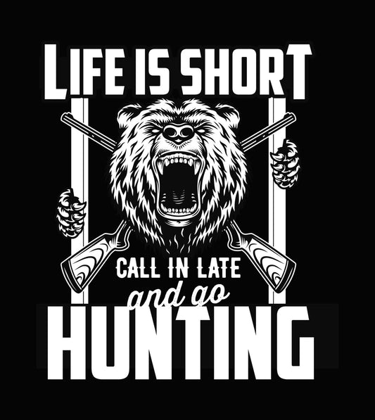 Life Is Short Go Hunting DTF Transfer