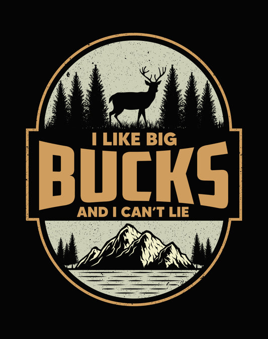 I Like Big Bucks Hunting DTF Transfer