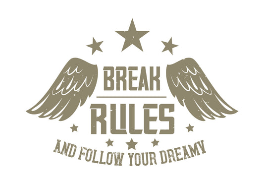 Break Rules Follow Dreams Wings DTF Transfer