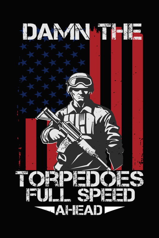 Damn Torpedoes Full Speed Ahead DTF Transfer