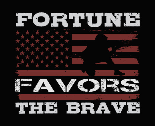 Fortune Favors The Brave DTF Transfer