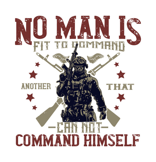 No Man Is Fit To Command DTF Transfer