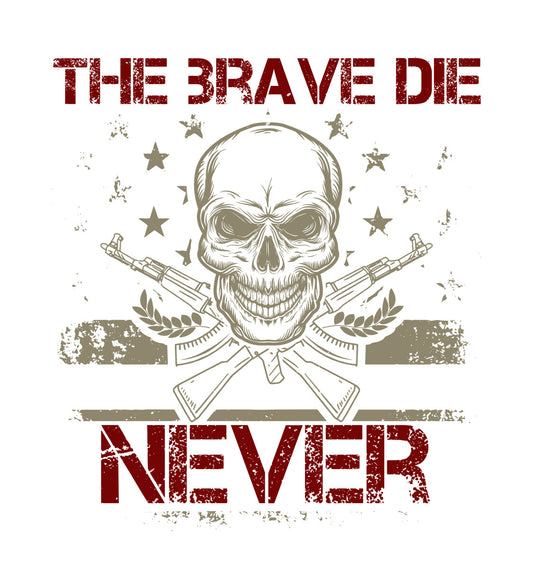 The Brave Die Never DTF Transfer