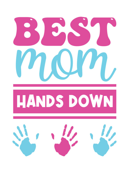 Best Mom Hands Down DTF Transfer