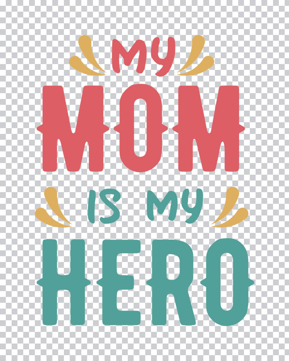 My Mom Is My Hero DTF Transfer
