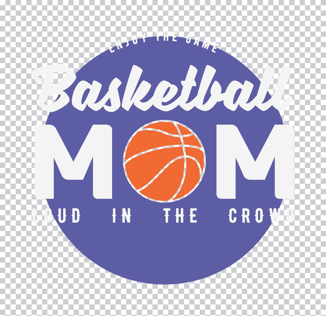 Basketball Mom Loud in the Crowd DTF Transfer