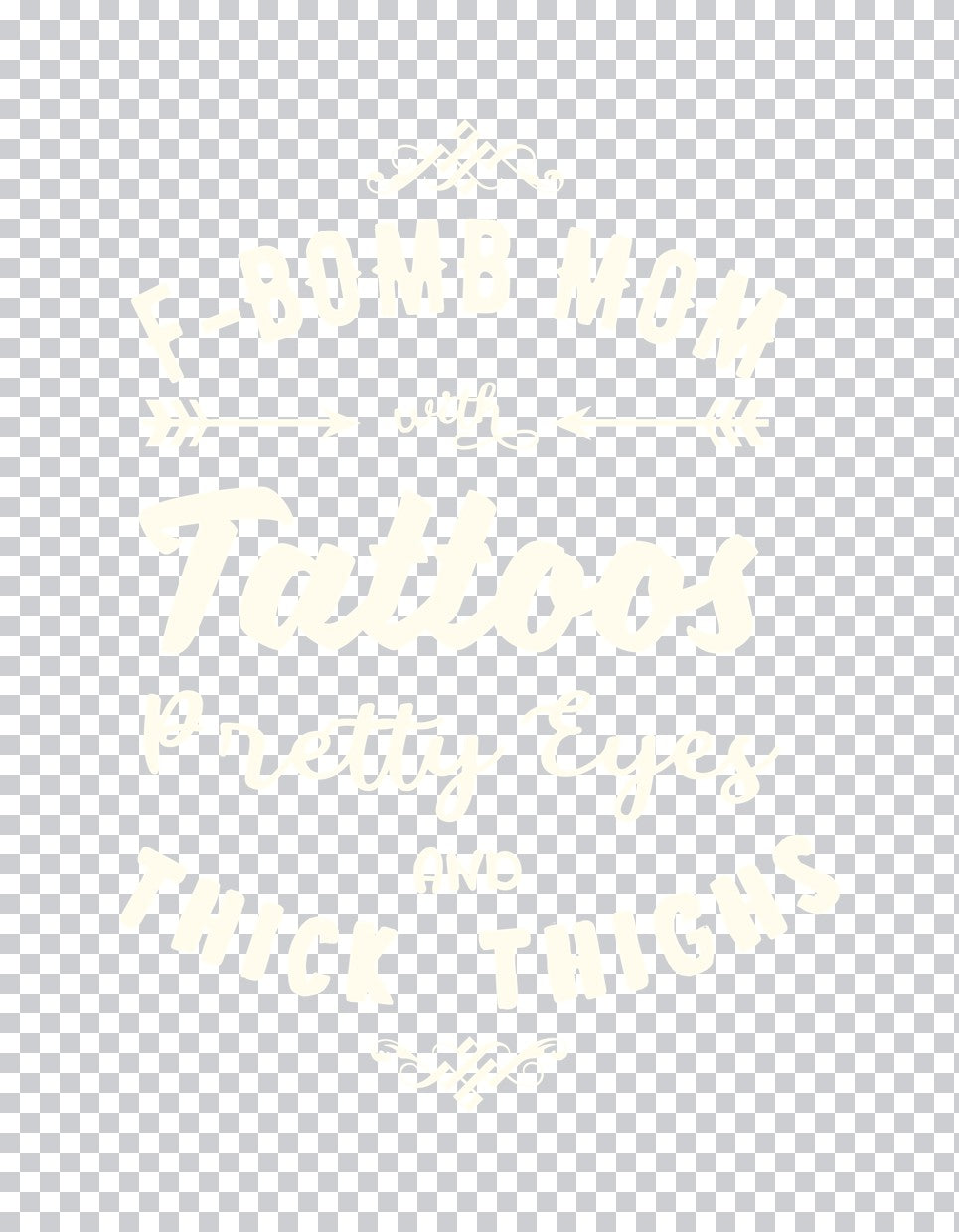 F-Bomb Mom Tattoos and Thick Thighs DTF Transfer
