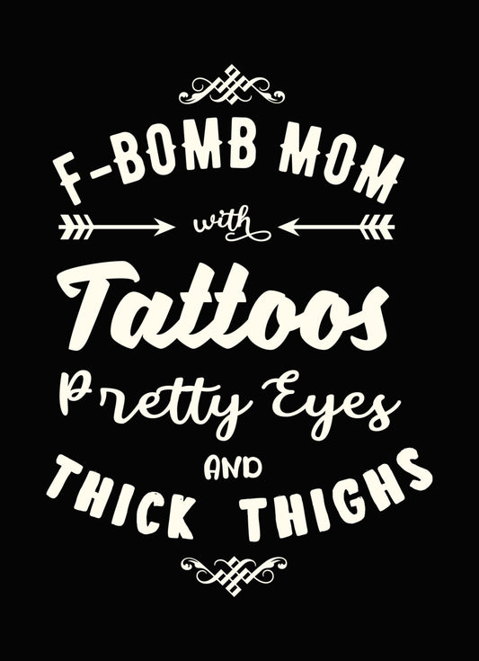 F-Bomb Mom Tattoos and Thick Thighs DTF Transfer