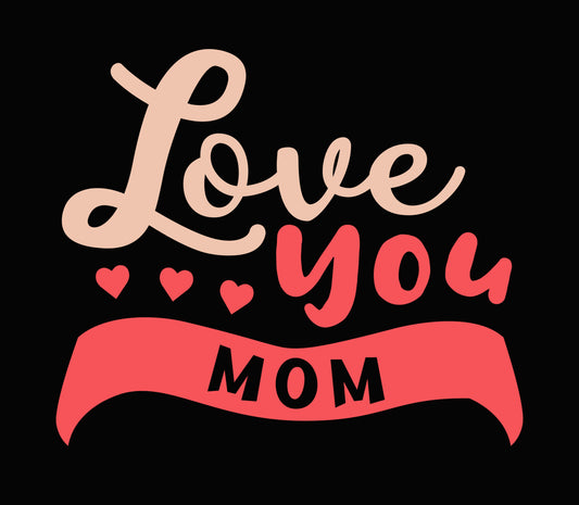 Love You Mom Ribbon DTF Transfer
