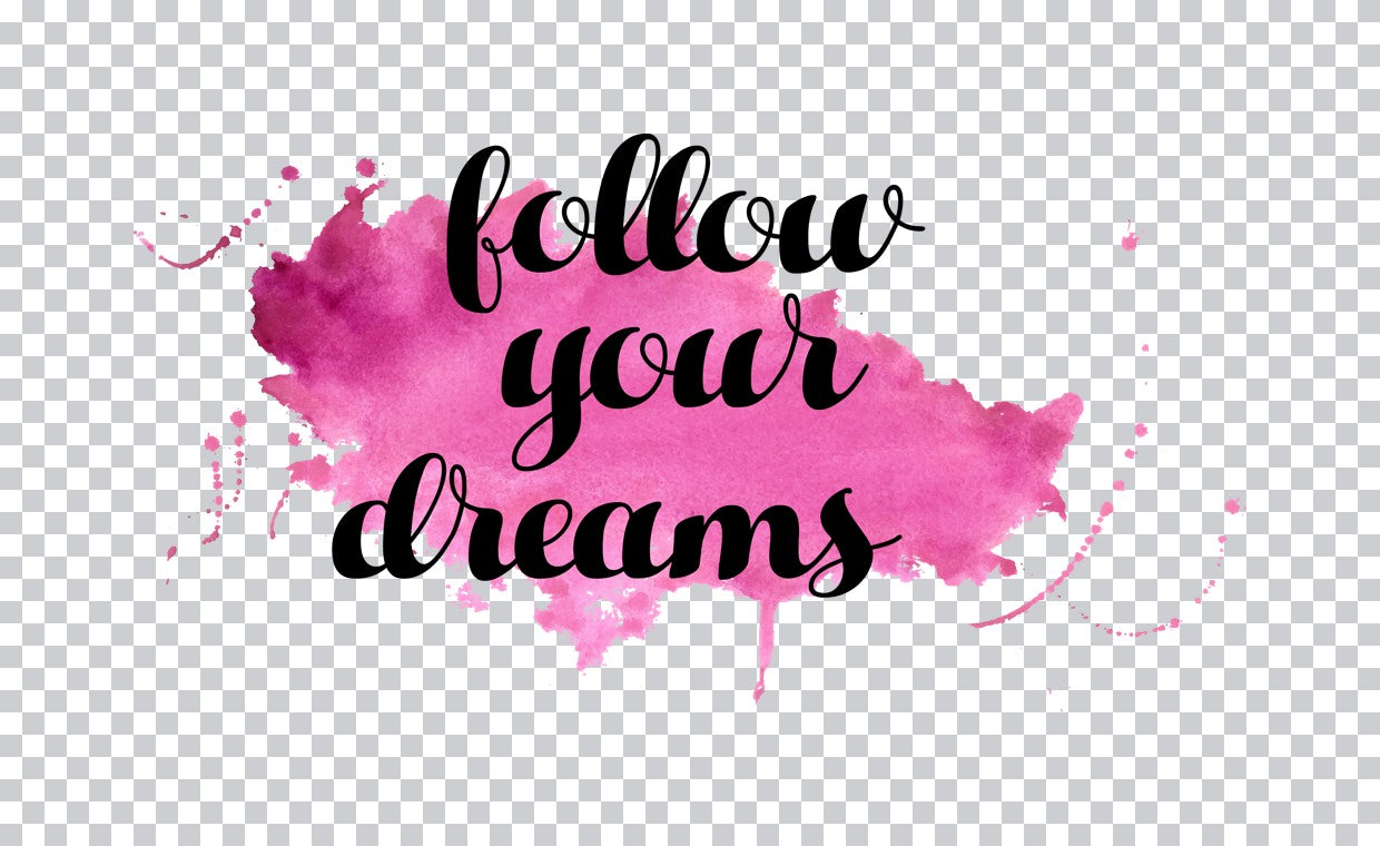 Follow Your Dreams Watercolor DTF Transfer